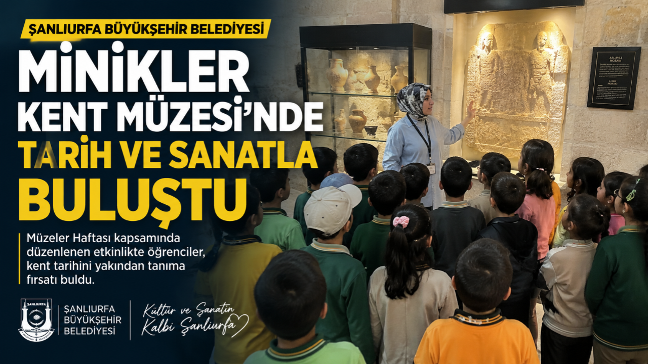 MİNİKLER KENT MÜZESİ’NDE TARİH VE SANATLA BULUŞTU