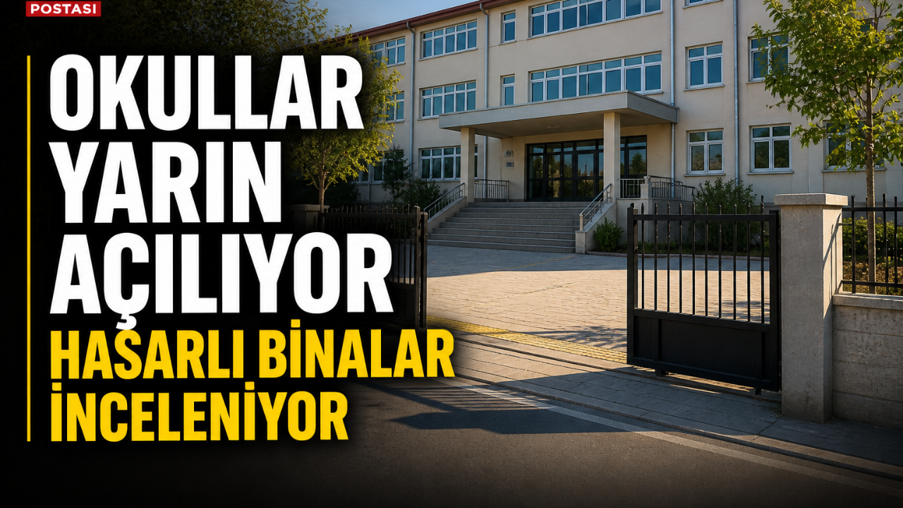 OKULLAR YARIN AÇILIYOR, HASARLI BİNALAR İNCELENİYOR