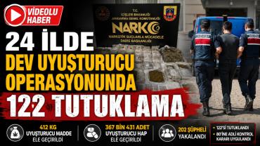 24 İlde dev uyuşturucu operasyonunda 122 tutuklama